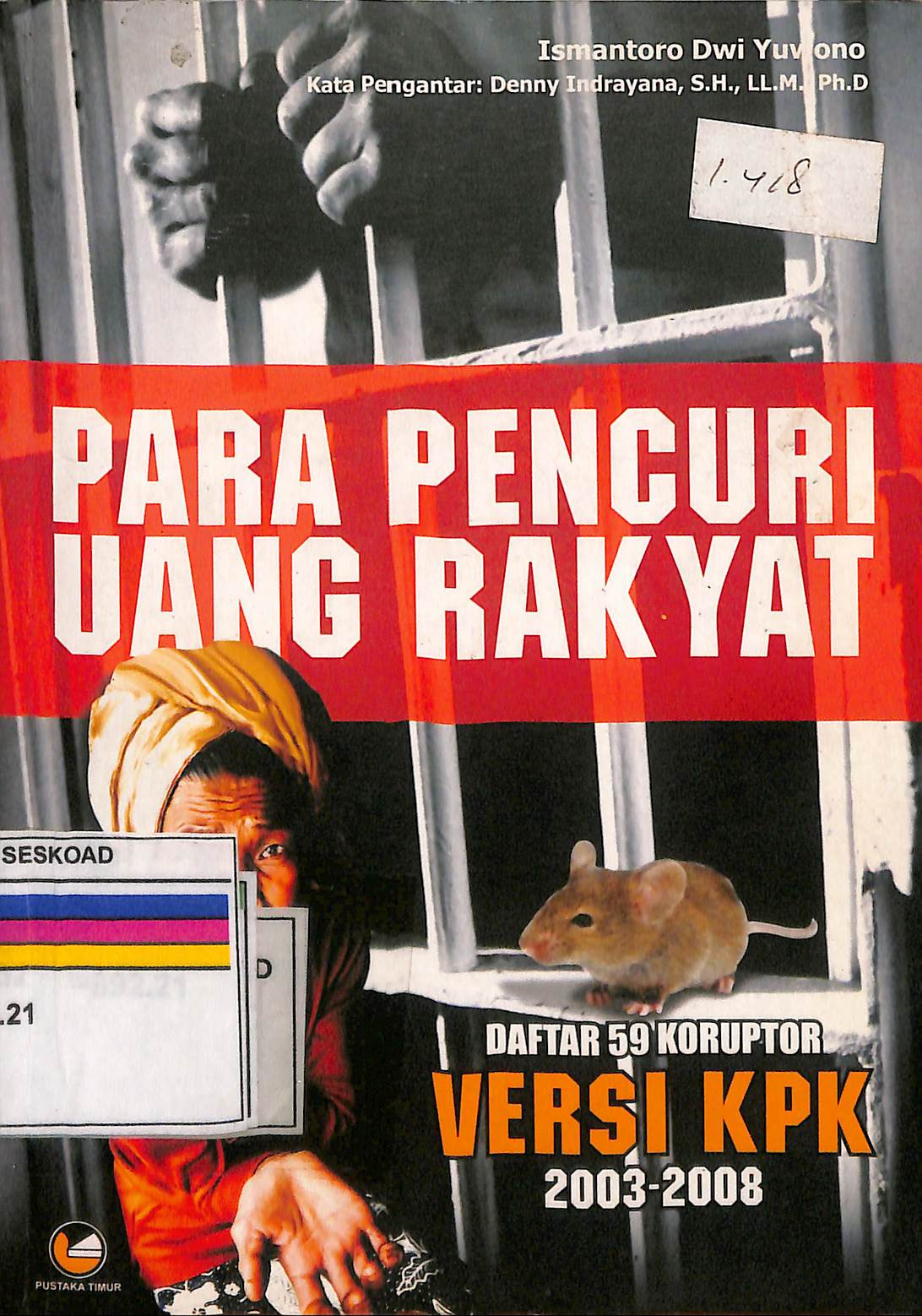 PARA PENCURI UANG RAKYAT DAFTAR 59 KORUPTOR VERSI KPK 2003-2008